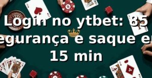 Login no ytbet: +85% segurança e saque em 15 min 📊