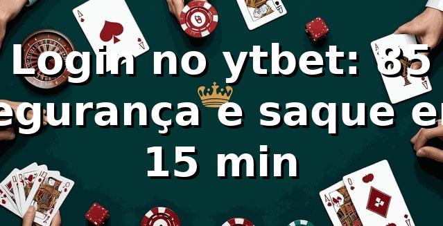 Login no ytbet: +85% segurança e saque em 15 min 📊 1 Login no ytbet: +85% segurança e saque em 15 min 📊